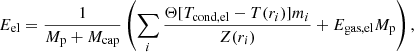 $$ \begin{aligned} E_\mathrm{el} = \frac{1}{M_\mathrm{p} + M_\mathrm{cap} } \left(\sum _i \frac{\Theta [T_{\mathrm{cond, el} }-T(r_i)] m_i}{Z(r_i)} + E_\mathrm{gas, el} M_\mathrm{p} \right), \end{aligned} $$