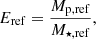 $$ \begin{aligned} E_\mathrm{ref} = \frac{M_\mathrm{p, ref} }{M_{\star ,\mathrm{ref} }}, \end{aligned} $$
