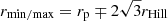 $ r_{\mathrm{min/max}} = r_{\mathrm{p}} \mp 2 \sqrt 3 r_{\mathrm{Hill}} $