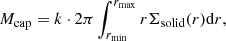 $$ \begin{aligned} M_\mathrm{cap} = k \cdot 2 \pi \int _{r_\mathrm{min} }^{r_\mathrm{max} }r \Sigma _\mathrm{solid} (r) \mathrm{d}{r}, \end{aligned} $$