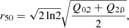 $$ \begin{aligned} r_{50}&= \sqrt{2 \, \mathrm{ln} 2} \sqrt{\frac{Q_{0,2} + Q_{2,0}}{2}}, \end{aligned} $$