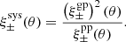 $$ \begin{aligned} \xi ^{\mathrm{sys} }_{\pm }(\theta ) = \frac{\left(\xi _{\pm }^{\mathrm{gp} } \right)^2(\theta )}{\xi _{\pm }^{\mathrm{pp} }(\theta )} . \end{aligned} $$