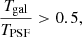 $$ \begin{aligned}&\frac{T_{\mathrm{gal} }}{T_{\mathrm{PSF} }} > 0.5, \end{aligned} $$