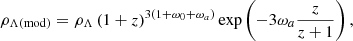 $$ \begin{aligned} \rho _{\Lambda \left(\mathrm{mod}\right)}=\rho _{\Lambda }\left(1+z\right)^{3\left(1+\omega _{0}+\omega _{a}\right)}\exp \left(-3\omega _{a}\dfrac{z}{z+1}\right) ,\end{aligned} $$