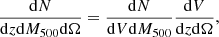 $$ \begin{aligned} \frac{\mathrm{d}N}{\mathrm{d}z \mathrm{d}{M_{500}} \mathrm{d}\Omega } = \frac{\mathrm{d}N}{\mathrm{d}V \mathrm{d}{M_{500}}}\frac{\mathrm{d}V}{\mathrm{d}z\mathrm{d}\Omega }, \end{aligned} $$