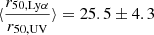 $ \langle\frac{ r_{\mathrm{50, Ly\alpha}}}{ r_{\mathrm{50, UV}}}\rangle=25.5 \pm 4.3 $