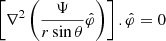 $ \left[ \nabla ^2 \left( \frac{\Psi}{r \sin \theta} \hat{\varphi}\right) \right]. {\hat{\varphi}} =0 $