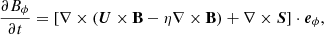 $$ \begin{aligned} \frac{\partial B_{\phi }}{\partial t}=\left[ \nabla \times \left( \boldsymbol{U} \times \mathbf B -\eta \nabla \times \mathbf B \right) +\nabla \times \boldsymbol{S}\right] \cdot \boldsymbol{e}_{\phi }, \end{aligned} $$