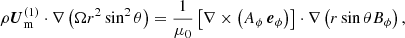 $$ \begin{aligned} \rho \boldsymbol{U}_{\mathrm{m} }^{(1)}\cdot \nabla \left( \Omega r^{2}\sin ^{2}\theta \right) =\frac{1}{\mu _{0}}\left[ \nabla \times \left( A_{\phi }\, \boldsymbol{e}_{\phi }\right) \right] \cdot \nabla \left( r\sin \theta B_{\phi }\right) , \end{aligned} $$