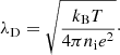 $$ \begin{aligned} \lambda _\mathrm{D} =\sqrt{\frac{k_\mathrm{B} T}{4\pi n_\mathrm{i} e^2}}\cdot \end{aligned} $$