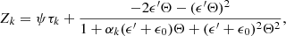 $$ \begin{aligned} Z_k&= \psi \tau _k + \frac{-2\epsilon^\prime \Theta -(\epsilon^\prime \Theta )^2}{1+\alpha _k (\epsilon^\prime +\epsilon _0) \Theta +(\epsilon^\prime +\epsilon _0)^2 \Theta ^2},\end{aligned} $$