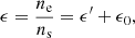 $$ \begin{aligned} \epsilon&= \frac{n_\mathrm{e} }{n_\mathrm{s} }=\epsilon^\prime + \epsilon _0,\end{aligned} $$