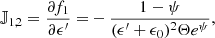 $$ \begin{aligned} \mathbb{J} _{1,2} = \frac{\partial f_1}{\partial \epsilon^\prime } =&-\frac{1-\psi }{(\epsilon^\prime +\epsilon _0)^2 \Theta e^{\psi }},\end{aligned} $$