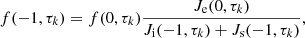$$ \begin{aligned} f(-1,\tau _k)&=f(0,\tau _k)\frac{J_\mathrm{e} (0,\tau _k)}{J_\mathrm{i} (-1,\tau _k)+J_\mathrm{s} (-1,\tau _k)}, \end{aligned} $$