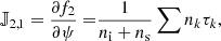 $$ \begin{aligned} \mathbb{J} _{2,1} = \frac{\partial f_2}{\partial \psi } =&\frac{1}{n_\mathrm{i} +n_\mathrm{s} }\sum n_k \tau _k,\end{aligned} $$