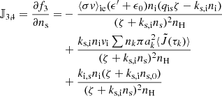 $$ \begin{aligned} \mathbb{J} _{3,4} = \frac{\partial f_3}{\partial n_\mathrm{s} } =&- \frac{\langle \sigma v \rangle _\mathrm{ie} (\epsilon^\prime +\epsilon _0)n_\mathrm{i} (q_\mathrm{is} \zeta -k_\mathrm{s,i} n_\mathrm{i} )}{(\zeta +k_\mathrm{s,i} n_\mathrm{s} )^2 n_\mathrm{H} }\nonumber \\&+\frac{k_\mathrm{s,i} n_\mathrm{i} v_\mathrm{i} \sum n_k \pi a_k^2 \langle \tilde{J}(\tau _k) \rangle }{(\zeta +k_\mathrm{s,i} n_\mathrm{s} )^2n_\mathrm{H} }\nonumber \\&+\frac{k_\mathrm{i,s} n_\mathrm{i} (\zeta +k_\mathrm{s,i} n_{\mathrm{s} ,0})}{(\zeta +k_\mathrm{s,i} n_\mathrm{s} )^2n_\mathrm{H} } \end{aligned} $$