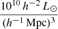 $ \frac{10^{10}\,h^{-2}\,L_\odot}{(h^{-1}\,\mathrm{Mpc})^3} $