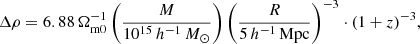 $$ \begin{aligned} \Delta \rho = 6.88\,\Omega _{\rm m0}^{-1}\left(\frac{M}{10^{15}\,h^{-1}\,M_\odot }\right) \left(\frac{R}{5\,h^{-1}\,\mathrm{Mpc}}\right)^{-3}\cdot (1+z)^{-3}, \end{aligned} $$