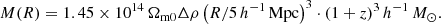 $$ \begin{aligned} M(R) = 1.45 \times 10^{14}\,\Omega _{\rm m0}\Delta \rho \left(R/5\,h^{-1}\,\mathrm{Mpc}\right)^3 \cdot (1+z)^3\,h^{-1}\,M_\odot . \end{aligned} $$