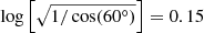 $ \log\left[\sqrt{1/\cos(60^\circ)}\right] = 0.15 $