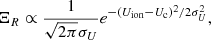 $$ \begin{aligned} \Xi _{R} \propto \frac{1}{\sqrt{2\pi } \sigma _U} e^{-(U_{\rm ion} - U_{\rm c})^2 / 2 \sigma _U^2}, \end{aligned} $$