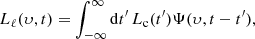 $$ \begin{aligned} L_{\ell }({\upsilon },t)=\int _{-\infty }^{\infty }\mathrm{d}t^{\prime }\,L_{\rm c}(t^{\prime })\Psi ({\upsilon },t-t^{\prime }), \end{aligned} $$
