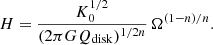 $$ \begin{aligned} H = \frac{K_0^{1/2}}{(2 \pi G Q_{\rm disk})^{1/2n}}\,\Omega ^{(1-n)/n}. \end{aligned} $$