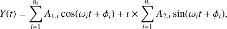 $ Y\left( t \right) = \sum\limits_{i = 1}^{{n_t}} {{A_1},i} co\left( {\omega it + {\phi _i}} \right) + {\rm{\iota }} \times \sum\limits_{i = 1}^{{n_t}} {{A_2}{,_i}\sin \left( {{\omega _i}t + {\phi _i}} \right),} $