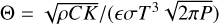 $\Theta = \sqrt {\rho CK} /\left( {\sigma {T^3}\sqrt {2\pi P} } \right)$