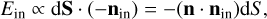 ${E_{{\rm{in}}}} \propto {\rm{d}}{\bf{S}} \cdot \left( { - {{\bf{n}}_{{\rm{in}}}}} \right) = - \left( {{\bf{n}} \cdot {{\bf{n}}_{{\rm{in}}}}} \right){\rm{d}}S,$
