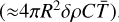 $\left( { \approx 4\pi {R^2}\delta \rho C\bar T} \right)$