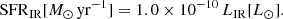 $$ \begin{aligned} \mathrm{SFR}_{\rm IR} [M_{\odot }\,\mathrm{yr}^{-1}] = 1.0 \times 10^{-10} \, L_{\rm IR} [L_{\odot }]. \end{aligned} $$