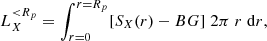 $$ \begin{aligned} L^{{ < }R_p}_X=\int _{r=0}^{r=R_p} [S_X(r)-BG]\; 2\pi \; r \; \mathrm{d}r, \end{aligned} $$