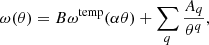Mathematical equation: $$ \begin{aligned} \omega (\theta ) = B \omega ^\mathrm{temp}(\alpha \theta ) + \sum _q \frac{A_q}{\theta ^q}, \end{aligned} $$