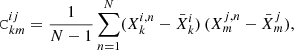 Mathematical equation: $$ \begin{aligned} \mathtt C ^{ij}_{km} = \frac{1}{N - 1} \sum _{n=1}^N (X^{i,n}_k - \bar{X}^i_k) \, (X^{j,n}_m - \bar{X}^j_m), \end{aligned} $$
