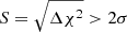 Mathematical equation: $ S = \sqrt{\Delta\chi^2} > 2\sigma $