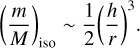 ${\left( {{m \over M}} \right)_{{\rm{iso}}}}\~{1 \over 2}{\left( {{h \over r}} \right)^3}.$