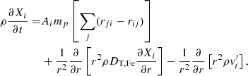 $$ \begin{aligned} \rho \frac{\partial X_{i}}{\partial t} =&A_i m_p \left[\sum _{j}(r_{ji} - r_{ij})\right]\nonumber \\&+ \frac{1}{r^2} \frac{\partial }{\partial r} \left[r^2 \rho D_{\rm T,Fe} \frac{\partial X_{i}}{\partial r} \right] - \frac{1}{r^2} \frac{\partial }{\partial r} \left[r^2 \rho v_i^\prime \right], \end{aligned} $$