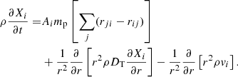 $$ \begin{aligned} \rho \frac{\partial X_{i}}{\partial t} =&A_i m_{\rm p} \left[\sum _{j}(r_{ji} - r_{ij})\right]\nonumber \\& + \frac{1}{r^2} \frac{\partial }{\partial r} \left[r^2 \rho D_{\rm T} \frac{\partial X_{i}}{\partial r} \right] - \frac{1}{r^2} \frac{\partial }{\partial r} \left[r^2 \rho v_i \right]. \end{aligned} $$