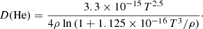 $$ \begin{aligned} D(\mathrm{He}) = \frac{3.3 \times 10^{-15}\,T^{2.5}}{4\rho \ln {(1+1.125 \times 10^{-16}\,T^3/\rho )}}\cdot \end{aligned} $$