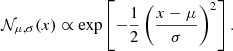 $$ \begin{aligned} \mathcal{N} _{\mathrm{\mu },\mathrm{\sigma }}(x)\propto \exp \left[-\frac{1}{2}\left(\frac{x - \mu }{\sigma }\right)^2\right]. \end{aligned} $$