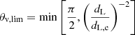 $$ \begin{aligned} \theta _{\rm v,lim}=\min \left[\frac{\pi }{2},\left(\frac{d_{\rm L}}{d_{\rm L,e}}\right)^{-2} \right] \end{aligned} $$