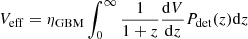 $$ \begin{aligned} V_{\rm eff} = \eta _{\rm GBM}\int _0^{\infty }\frac{1}{1+z}\frac{\mathrm{d}V}{\mathrm{d}z}P_{\rm det}(z)\mathrm{d}z \end{aligned} $$