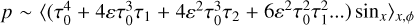 $p\~{\left\langle {\left( {\tau _0^4 + 4\varepsilon \tau _0^3{\tau _1} + 4{\varepsilon ^2}\tau _0^3{\tau _2} + 6{\varepsilon ^2}\tau _0^2\tau _1^2 \ldots } \right){{\sin }_x}} \right\rangle _{x,\phi }}.$