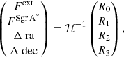 $$ \begin{aligned} \begin{pmatrix} F^{\mathrm{ext}}\\ F^{\mathrm{Sgr\,A}^{*}}\\ \Delta \text{ ra}\\ \Delta \text{ dec}\\ \end{pmatrix} = \mathcal{H} ^{-1} \begin{pmatrix} R_{0}\\ R_{1}\\ R_{2}\\ R_{3}\\ \end{pmatrix}, \end{aligned} $$