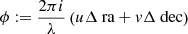 $ \phi:=\dfrac{2\pi i}{\lambda}\left( u{\Delta \text{ ra}}+ v{\Delta \text{ dec}}\right) $