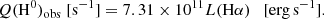 $$ \begin{aligned} Q(\mathrm{H}^0)_{\rm obs}\;[\mathrm{s}^{-1}] = 7.31 \times 10^{11} L(\mathrm{H}\alpha ) \quad [\mathrm{erg\,s}^{-1}]. \end{aligned} $$