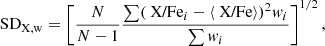 $$ \begin{aligned} \text{ SD}_{\rm X,w}&= \left[ \frac{N}{N-1} \frac{\sum (\text{ X/Fe}_i - \langle \text{ X/Fe} \rangle )^2 { w}_i}{\sum { w}_i} \right]^{1/2},\end{aligned} $$