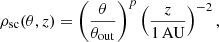 $$ \begin{aligned} \rho _{\rm sc}(\theta , z) = \left(\frac{\theta }{\theta _{\rm out}}\right)^p \left(\frac{z}{1\,\mathrm{AU}}\right)^{-2}, \end{aligned} $$