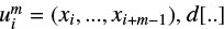 $u_i^m = \left( {{x_i}, \ldots ,{x_{i + m - 1}}} \right),\,\,d\left[ {..} \right]$